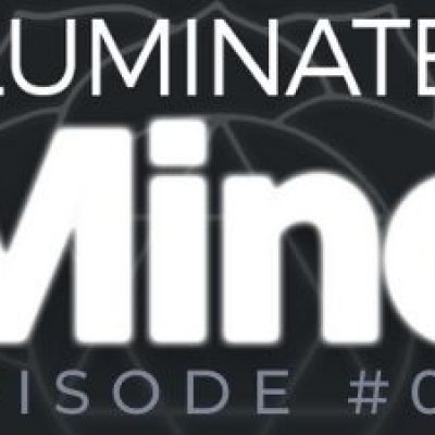 Illuminated Mind Episode 13